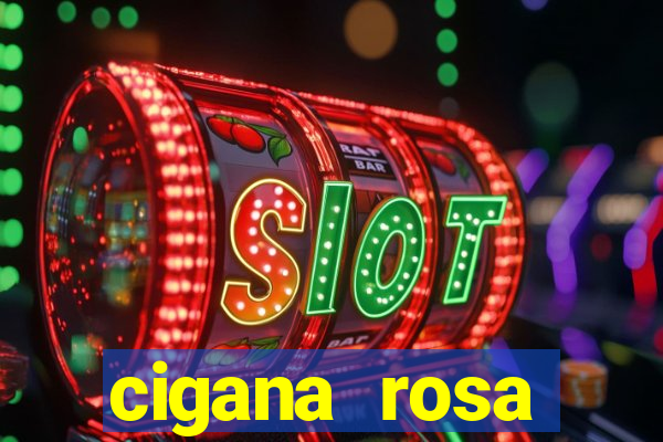 cigana rosa vermelha historia